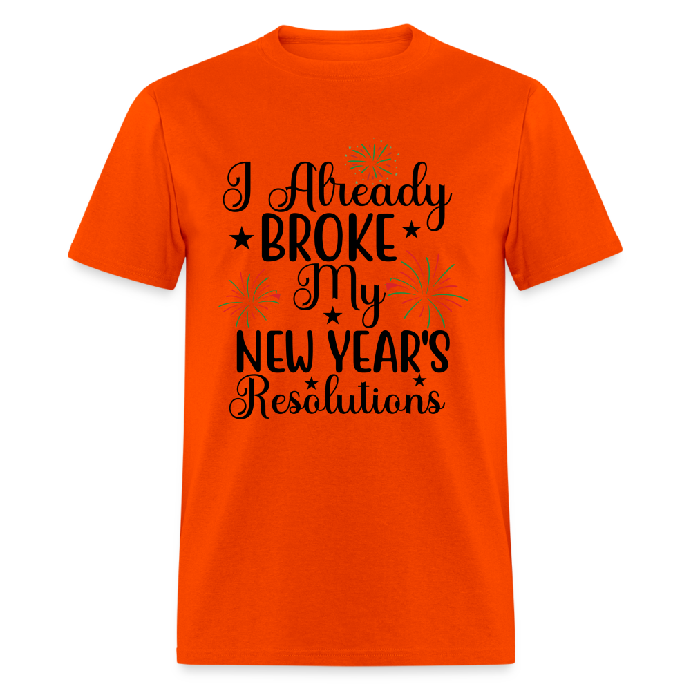 I Already Broke My New Year's Resolution T-Shirt - orange