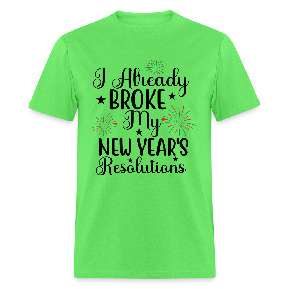I Already Broke My New Year's Resolution T-Shirt - kiwi
