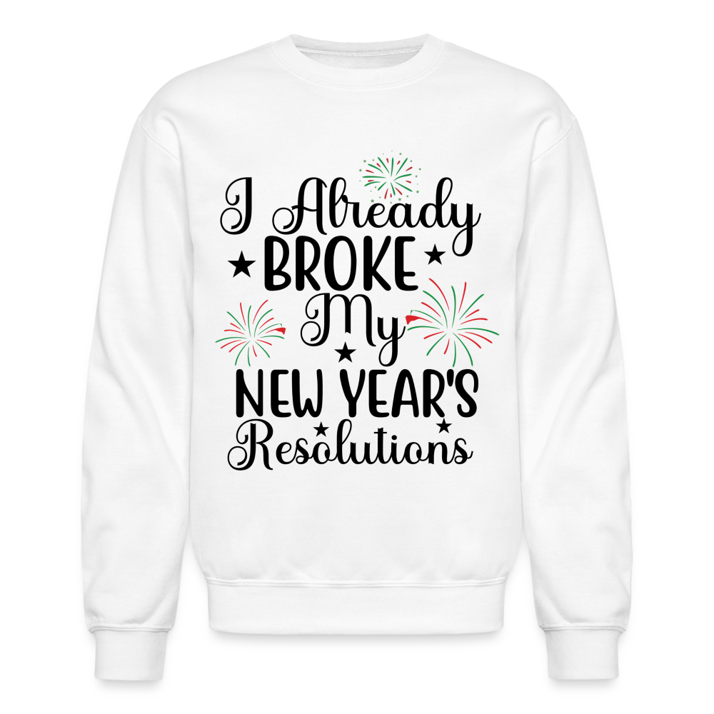 I Already Broke My New Year's Resolution Sweatshirt - white
