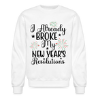I Already Broke My New Year's Resolution Sweatshirt