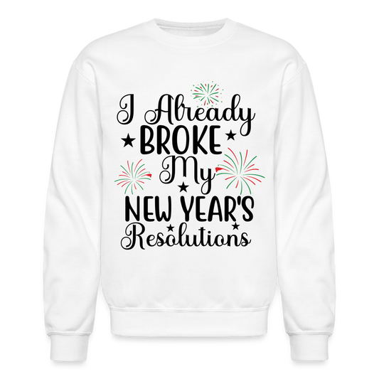 I Already Broke My New Year's Resolution Sweatshirt - white