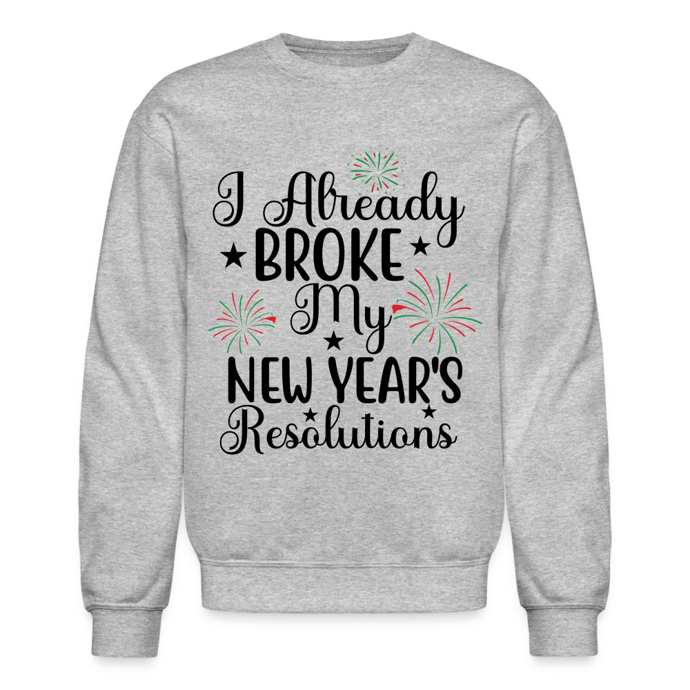 I Already Broke My New Year's Resolution Sweatshirt - heather gray