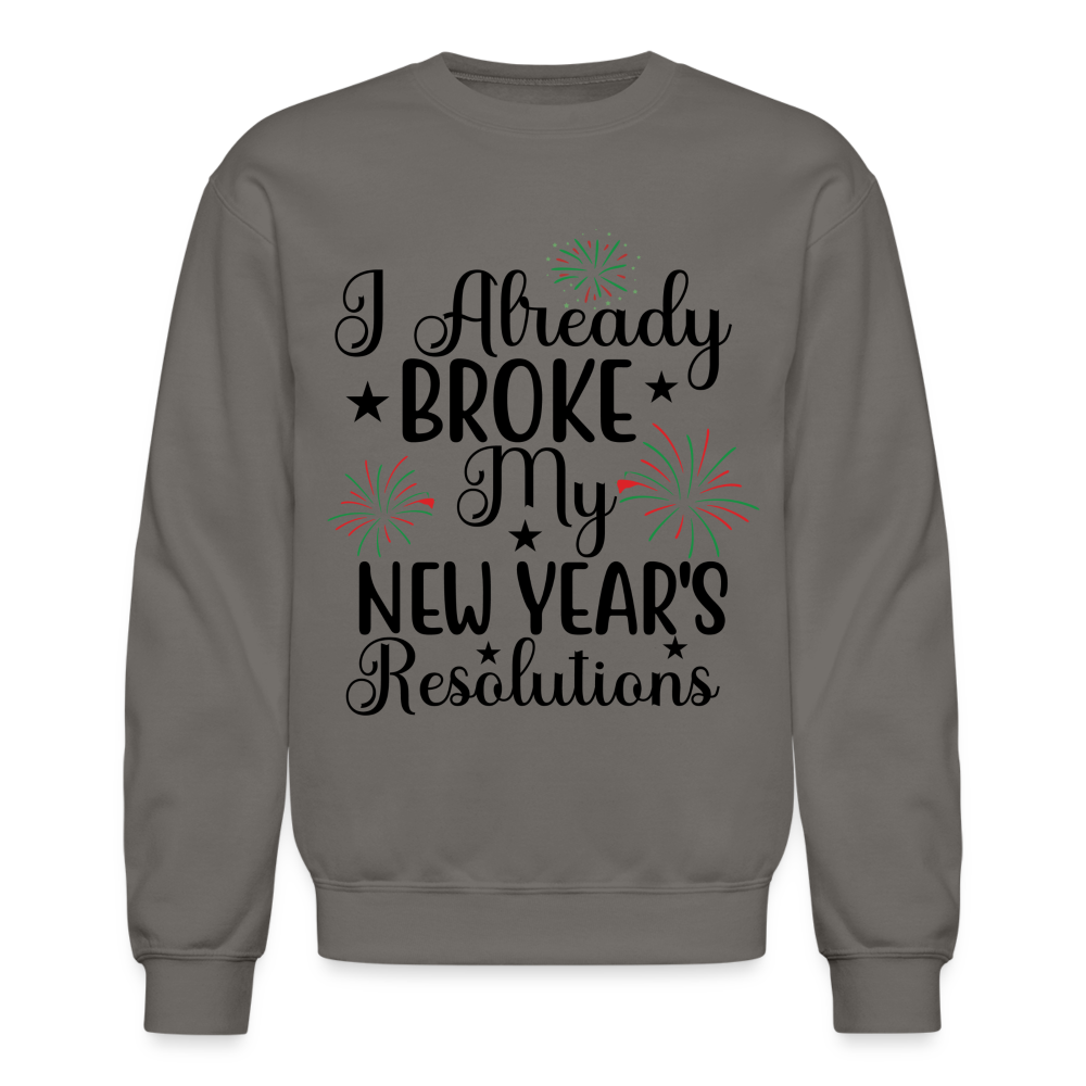 I Already Broke My New Year's Resolution Sweatshirt - asphalt gray