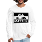 All Boobs Matter : Men's Premium Long Sleeve T-Shirt