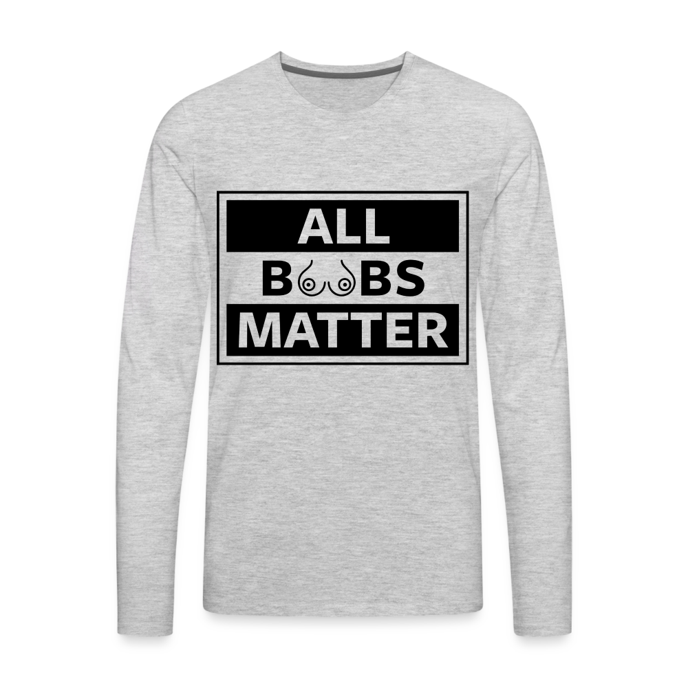 All Boobs Matter : Men's Premium Long Sleeve T-Shirt - heather gray