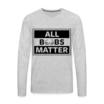 All Boobs Matter : Men's Premium Long Sleeve T-Shirt - heather gray