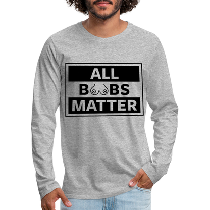 All Boobs Matter : Men's Premium Long Sleeve T-Shirt - heather gray