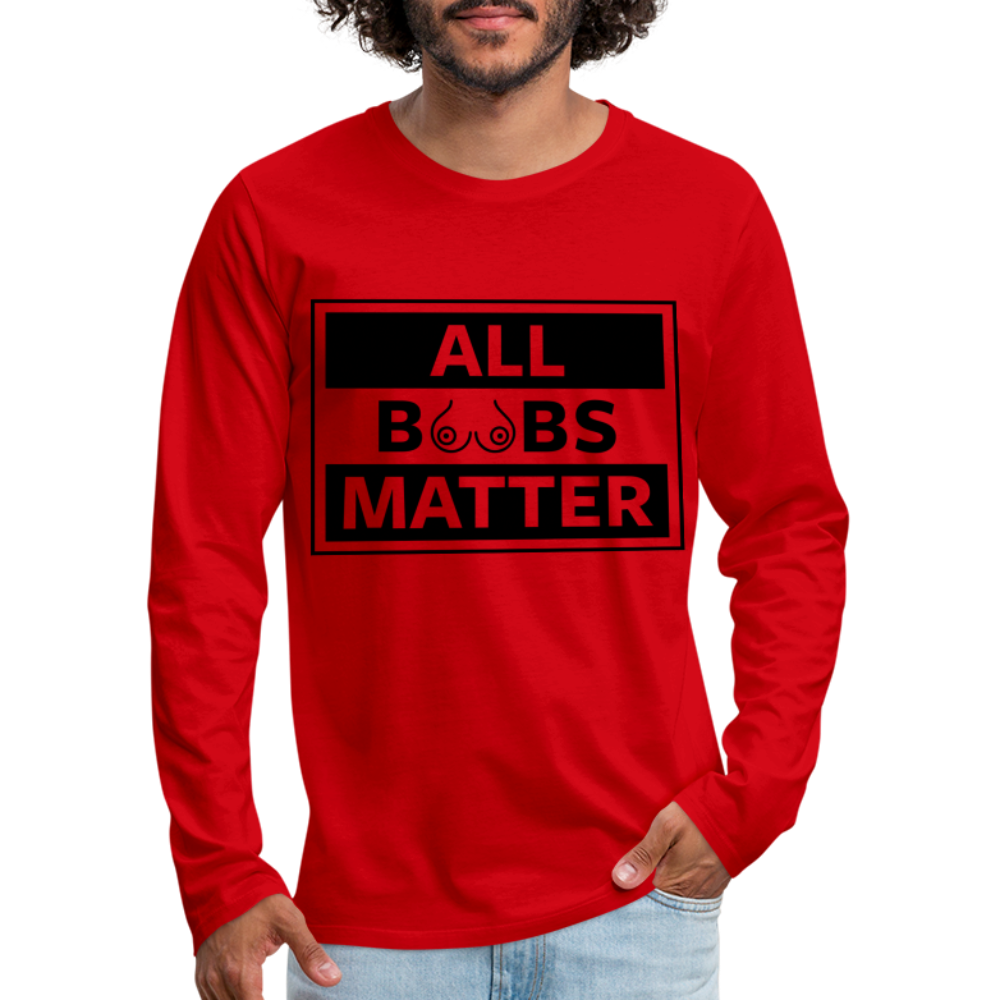 All Boobs Matter : Men's Premium Long Sleeve T-Shirt - red