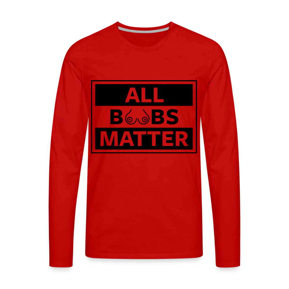All Boobs Matter : Men's Premium Long Sleeve T-Shirt - red