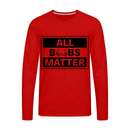 All Boobs Matter : Men's Premium Long Sleeve T-Shirt - red