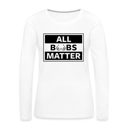 All Boobs Matter : Women's Premium Long Sleeve T-Shirt - white