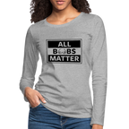All Boobs Matter : Women's Premium Long Sleeve T-Shirt