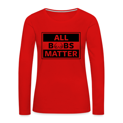 All Boobs Matter : Women's Premium Long Sleeve T-Shirt - red