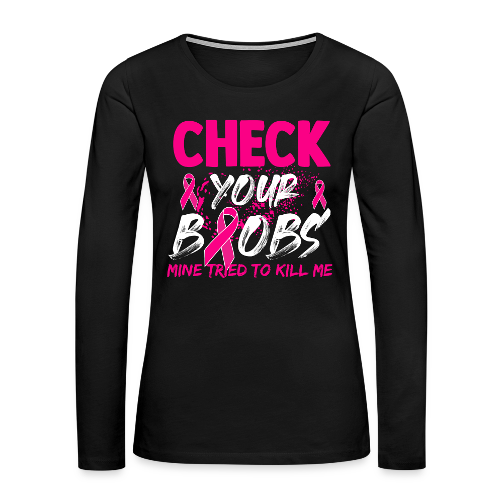 Check Your Boobs : Women's Premium Long Sleeve T-Shirt (Breast Cancer Awareness) - black