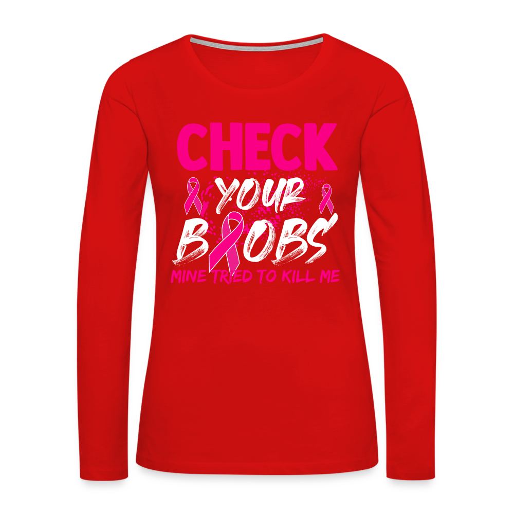 Check Your Boobs : Women's Premium Long Sleeve T-Shirt (Breast Cancer Awareness) - red