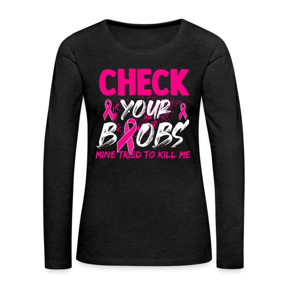 Check Your Boobs : Women's Premium Long Sleeve T-Shirt (Breast Cancer Awareness) - charcoal grey