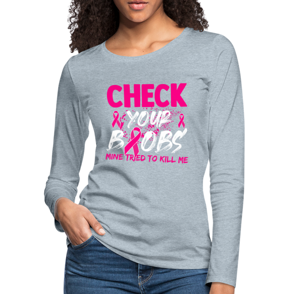 Check Your Boobs : Women's Premium Long Sleeve T-Shirt (Breast Cancer Awareness) - heather ice blue