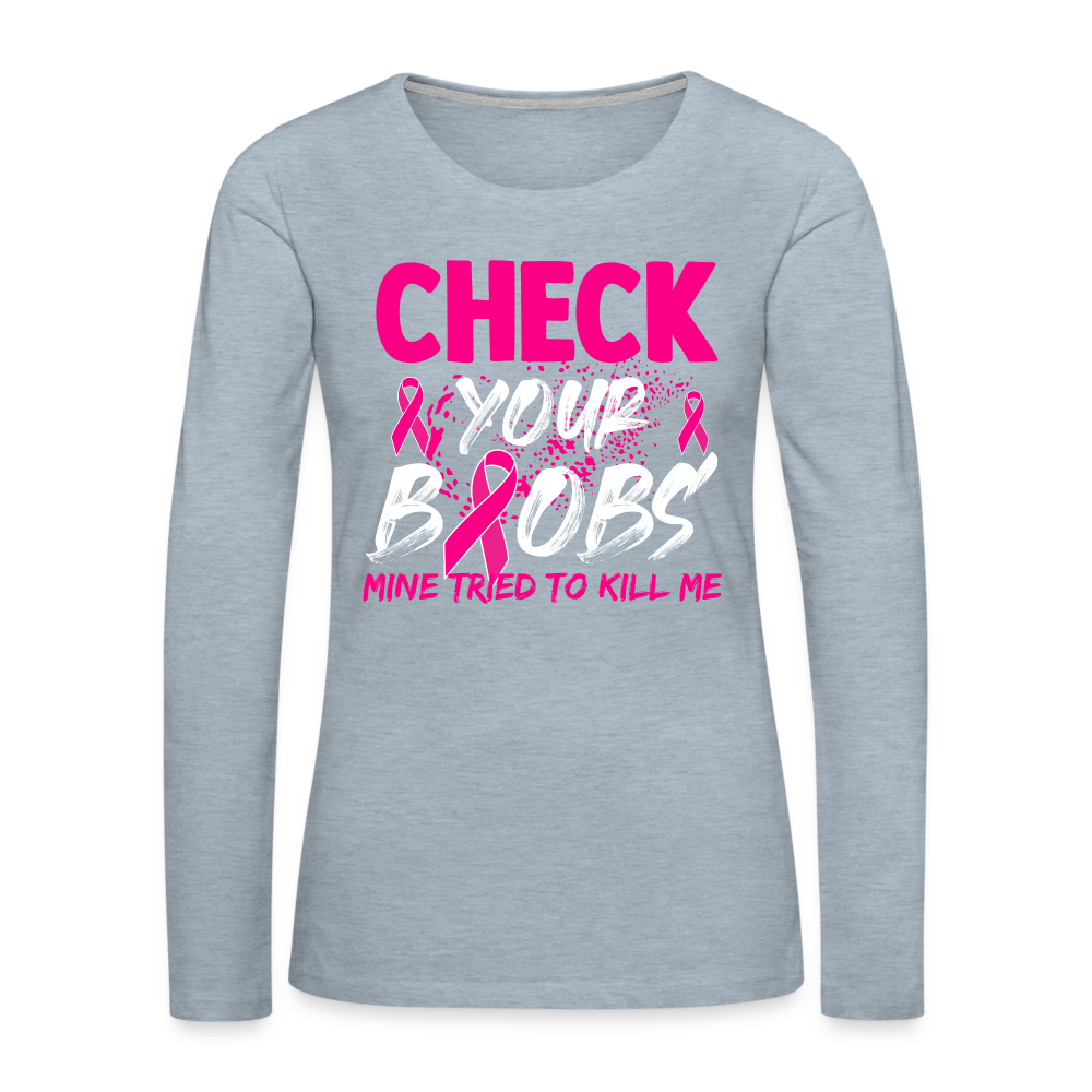 Check Your Boobs : Women's Premium Long Sleeve T-Shirt (Breast Cancer Awareness) - heather ice blue