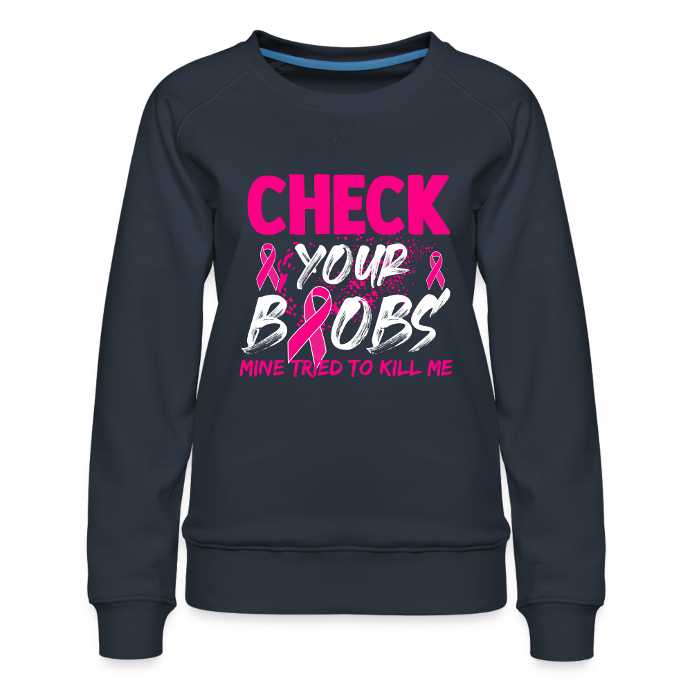 Check Your Boobs : Women’s Premium Sweatshirt (Breast Cancer Awareness) - navy