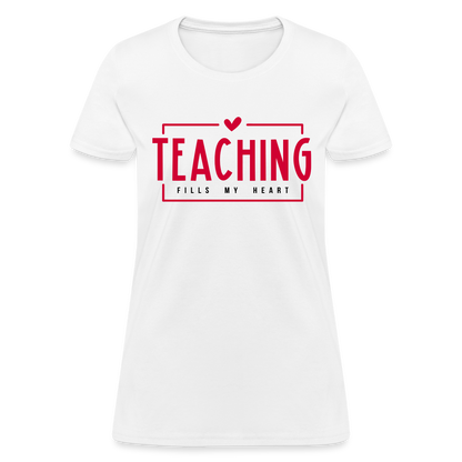 Teaching Fills My Heart Women's T-Shirt - white