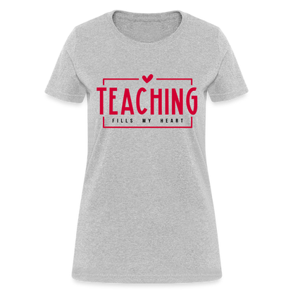Teaching Fills My Heart Women's T-Shirt - heather gray