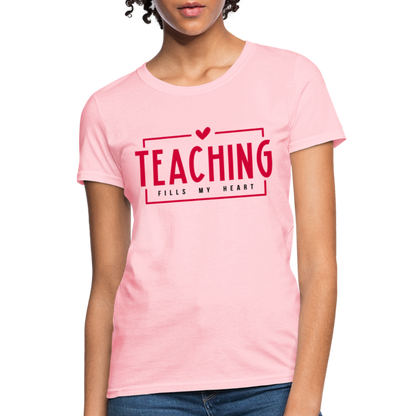 Teaching Fills My Heart Women's T-Shirt - pink