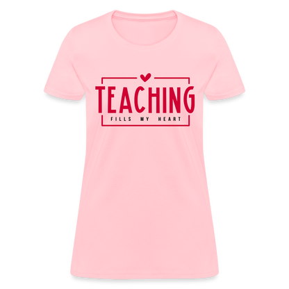 Teaching Fills My Heart Women's T-Shirt - pink
