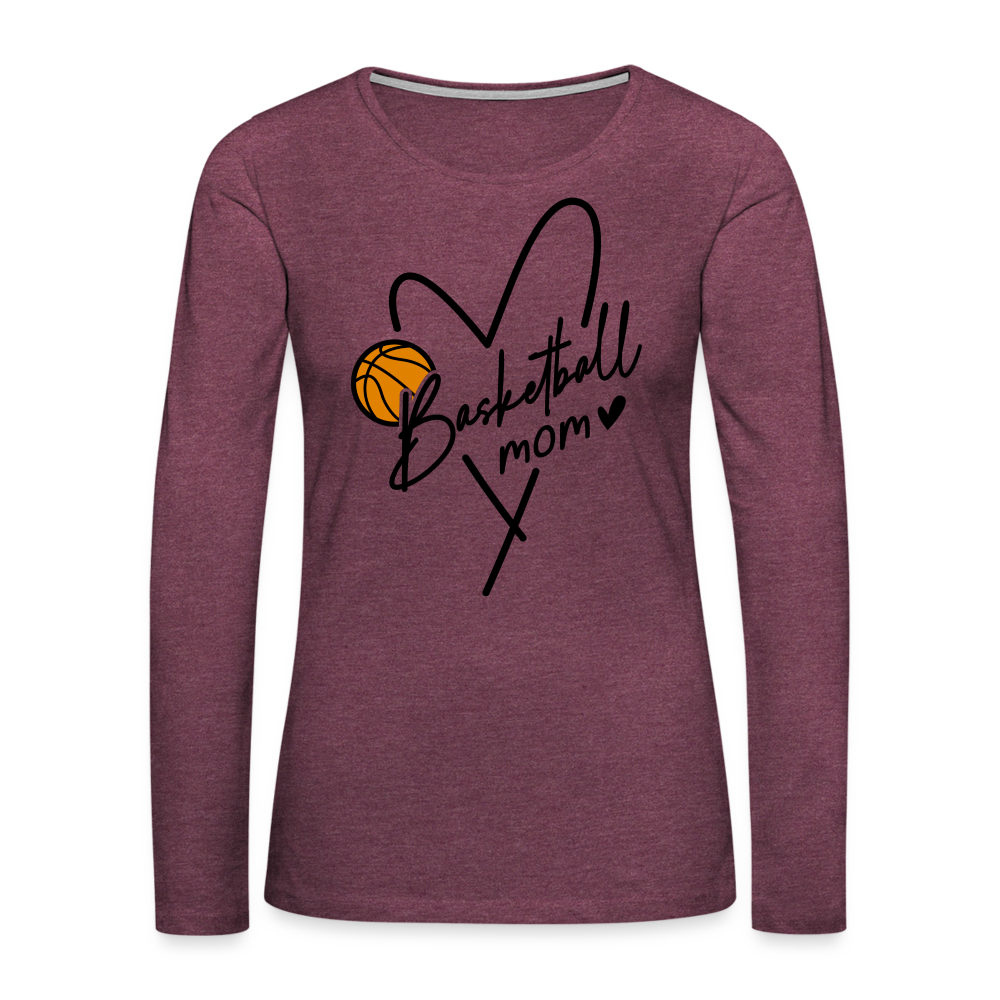 Basketball Mom : Women's Premium Long Sleeve T-Shirt - heather burgundy
