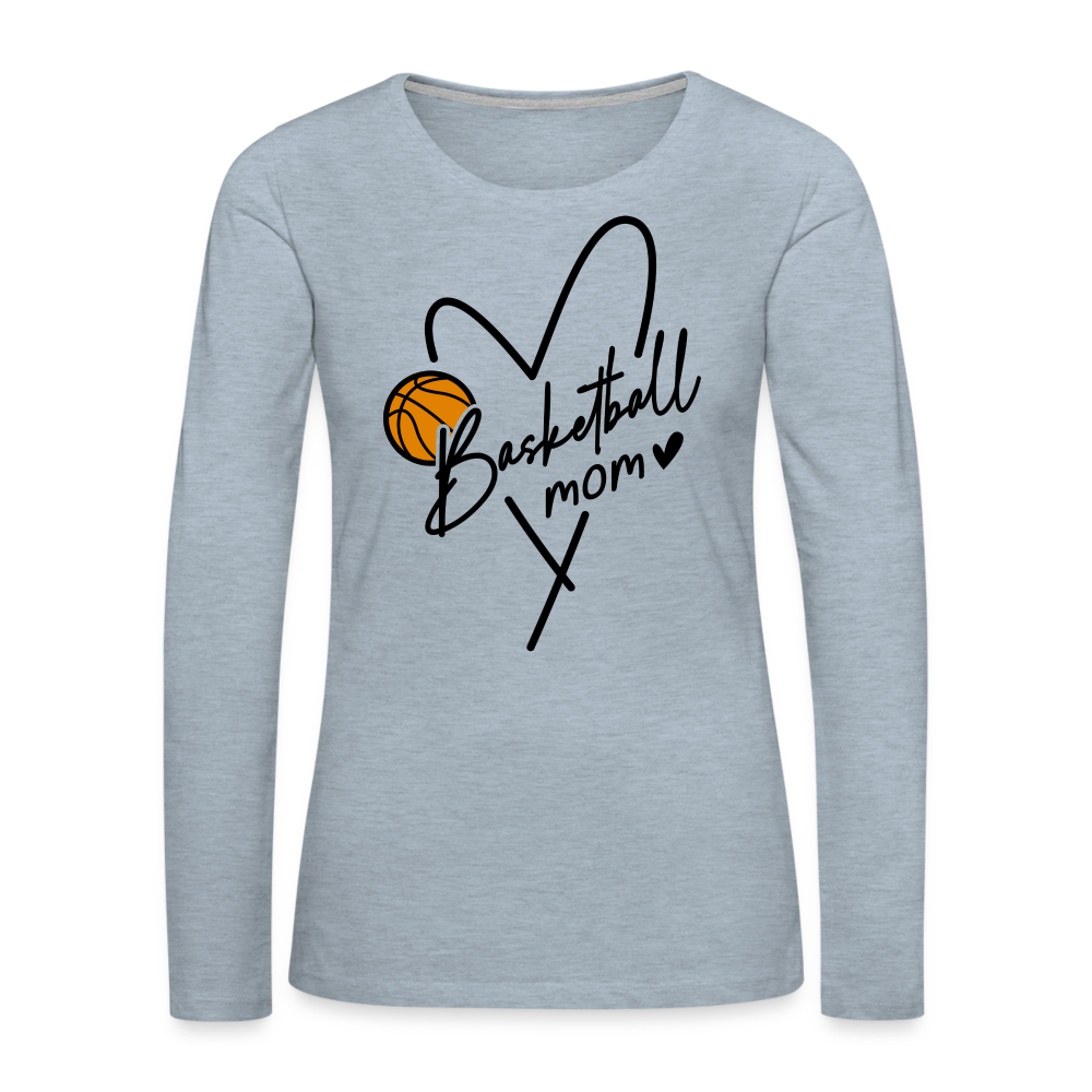 Basketball Mom : Women's Premium Long Sleeve T-Shirt - heather ice blue