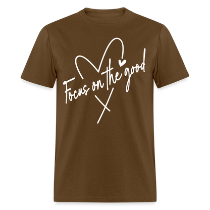 Focus on the Good : Classic T-Shirt (White Letters) - brown