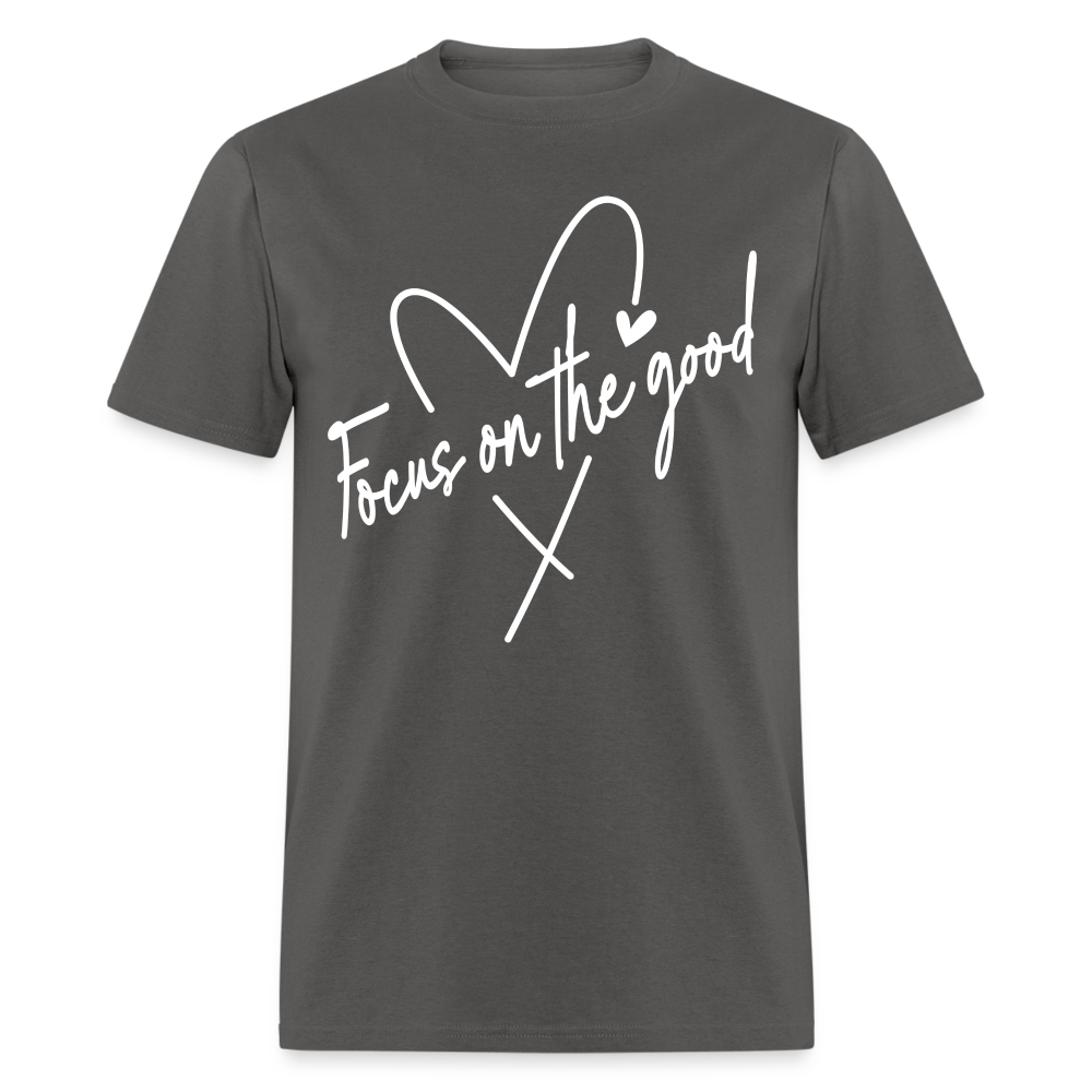 Focus on the Good : Classic T-Shirt (White Letters) - charcoal