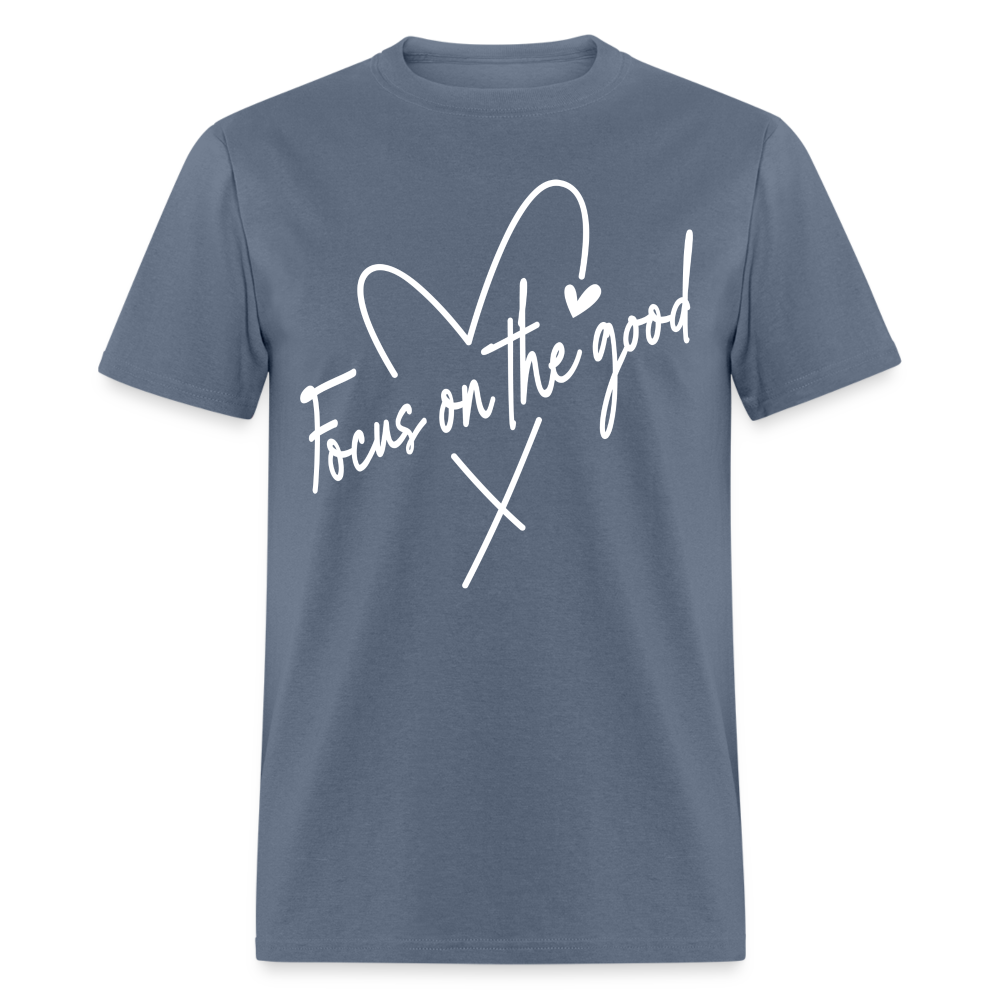 Focus on the Good : Classic T-Shirt (White Letters) - denim