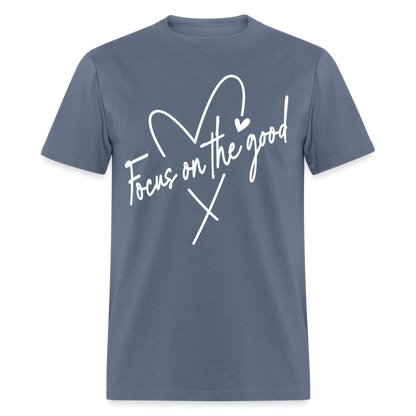 Focus on the Good : Classic T-Shirt (White Letters) - denim