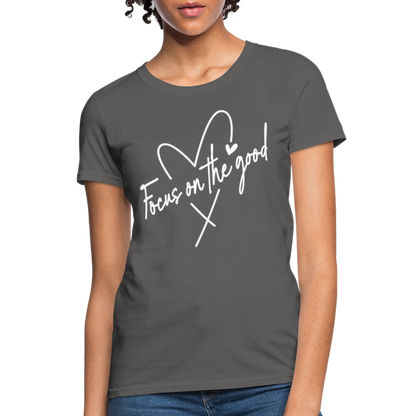 Focus on the Good : Women's T-Shirt - charcoal