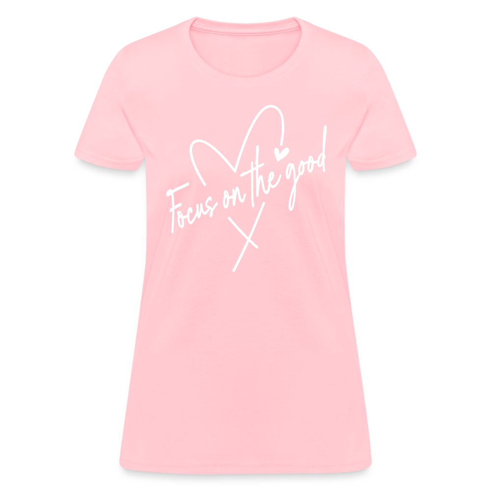 Focus on the Good : Women's T-Shirt - pink