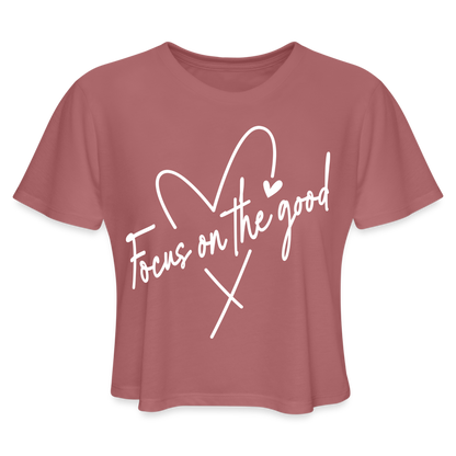 Focus on the Good : Women's Cropped T-Shirt (White Letters) - mauve