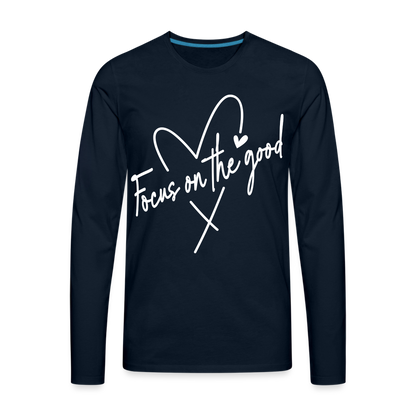 Focus on the Good : Men's Premium Long Sleeve T-Shirt (White Letters) - deep navy