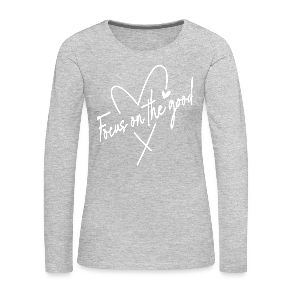 Focus on the Good : Women's Premium Long Sleeve T-Shirt - heather gray