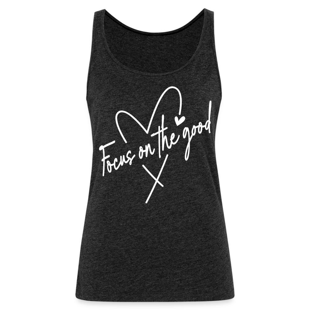 Focus on the Good : Women’s Premium Tank Top (White Letters) - charcoal grey