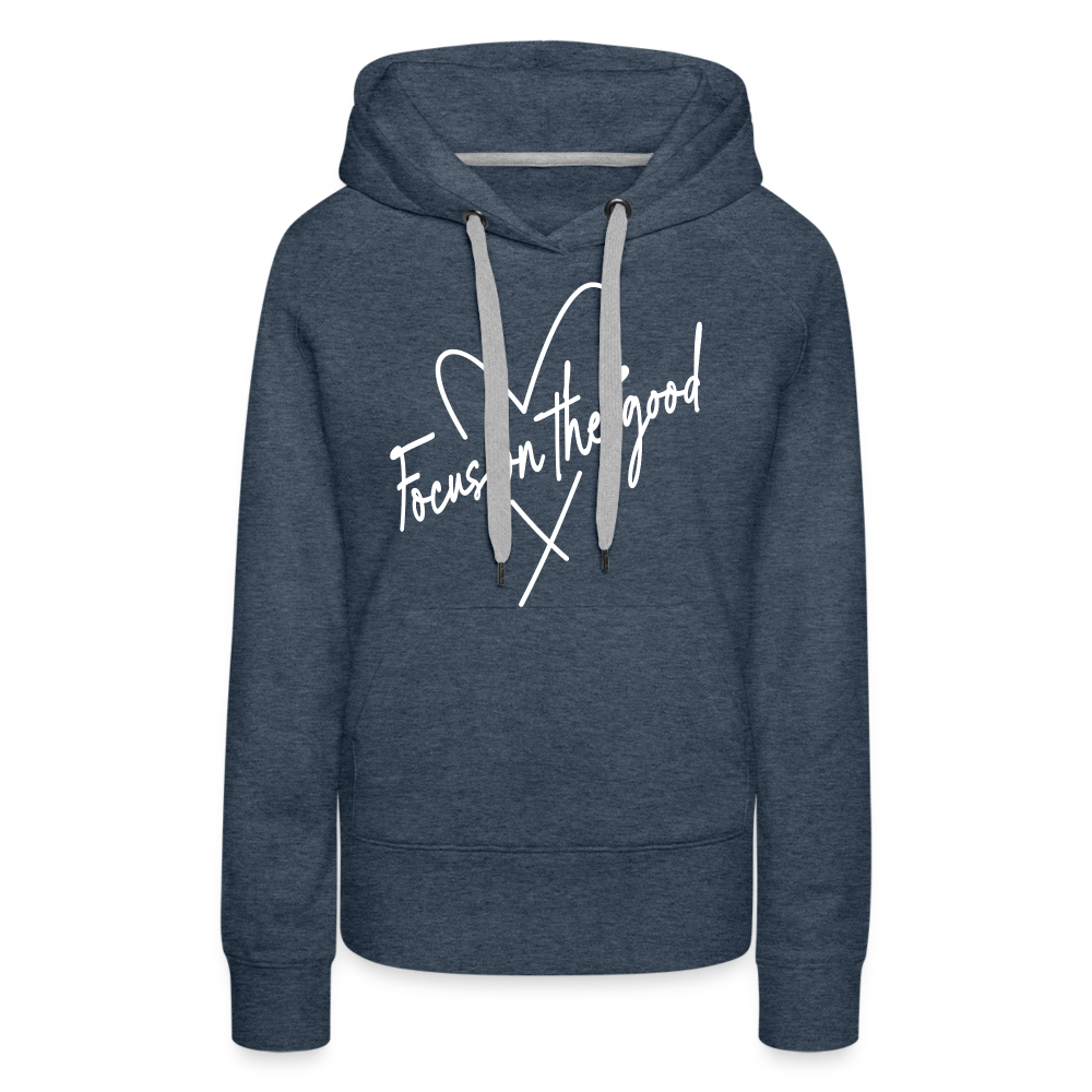 Focus on the Good : Women’s Premium Hoodie (White Letters) - heather denim