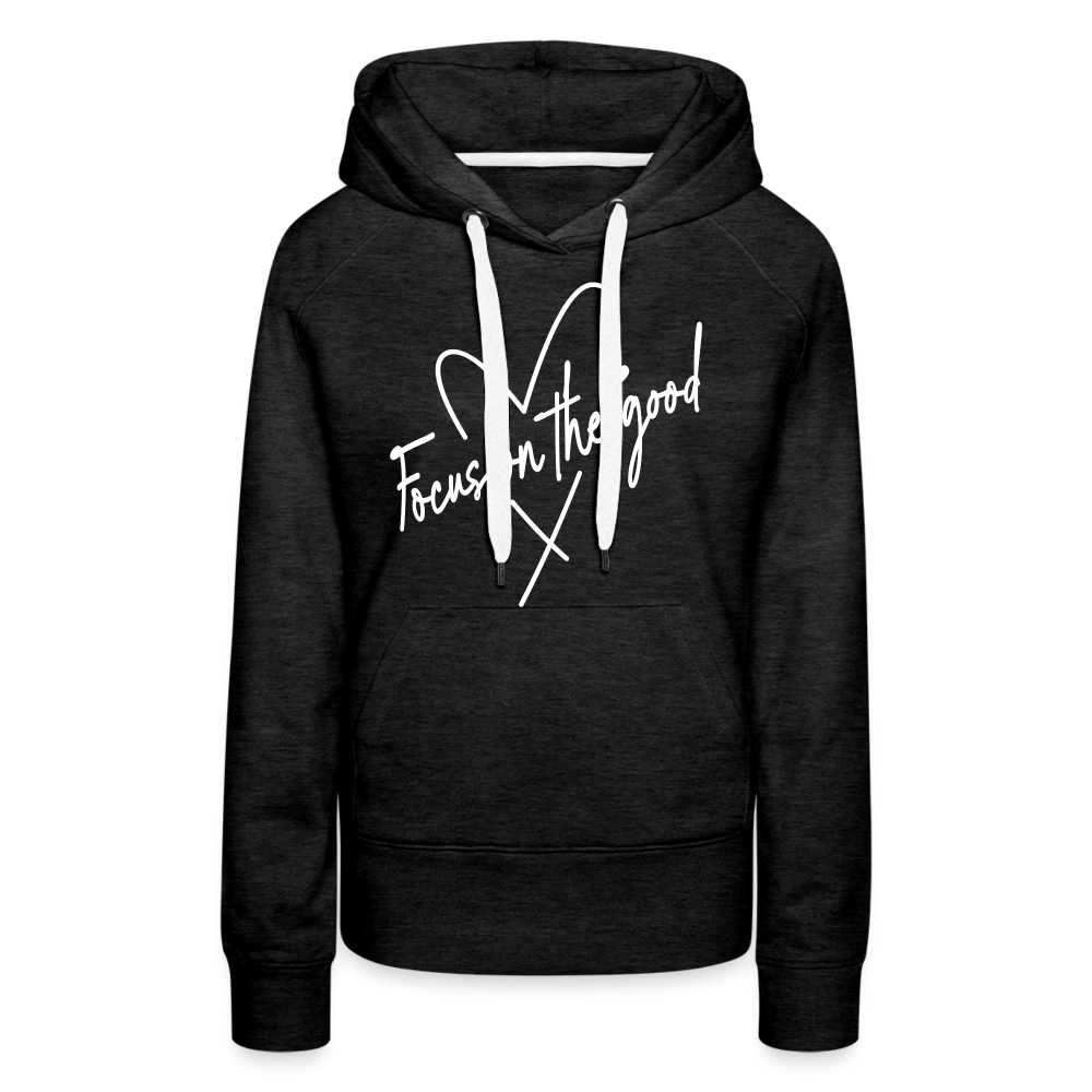 Focus on the Good : Women’s Premium Hoodie (White Letters) - charcoal grey