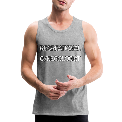 Recreational Gynecologist : Men’s Premium Tank - heather gray