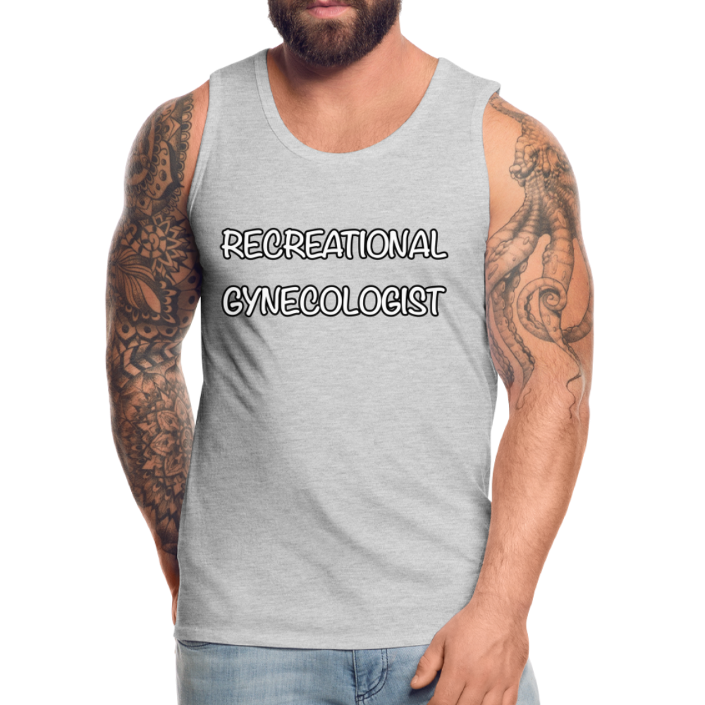 Recreational Gynecologist : Men’s Premium Tank - heather gray