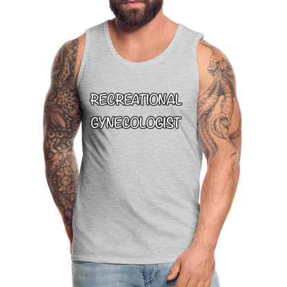 Recreational Gynecologist : Men’s Premium Tank - heather gray