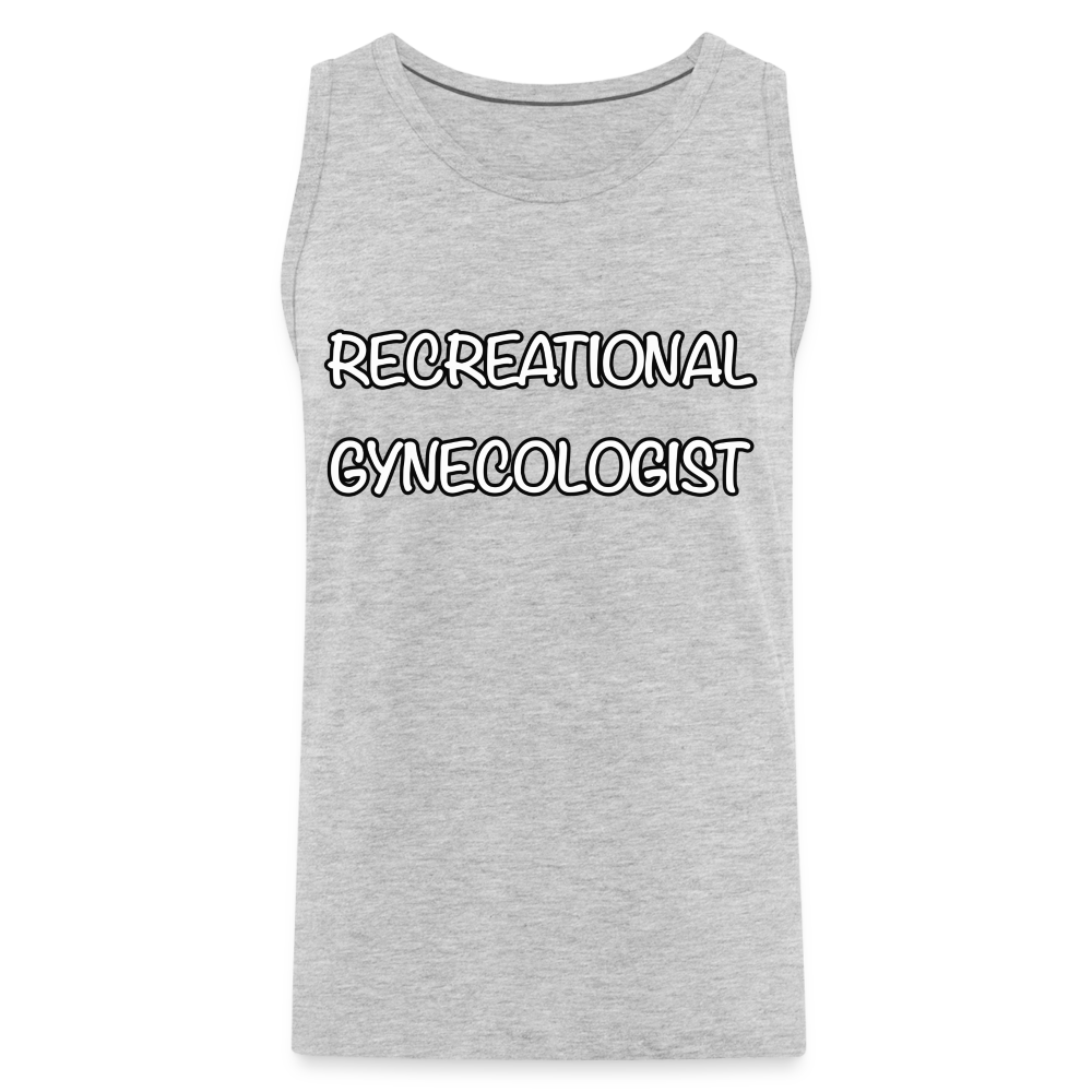 Recreational Gynecologist : Men’s Premium Tank - heather gray