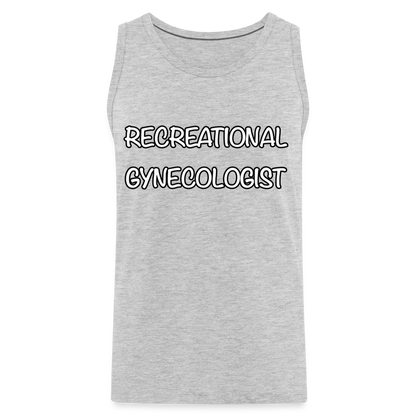 Recreational Gynecologist : Men’s Premium Tank - heather gray