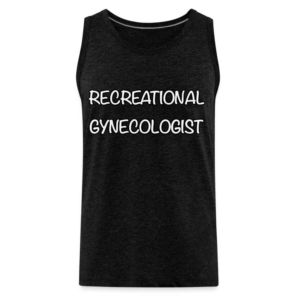 Recreational Gynecologist : Men’s Premium Tank - charcoal grey