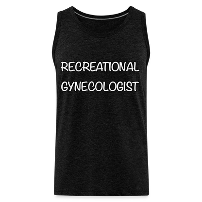 Recreational Gynecologist : Men’s Premium Tank - charcoal grey