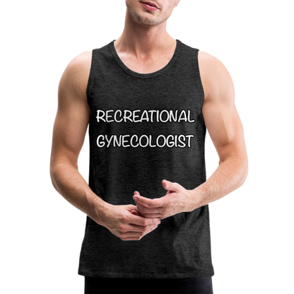 Recreational Gynecologist : Men’s Premium Tank - charcoal grey