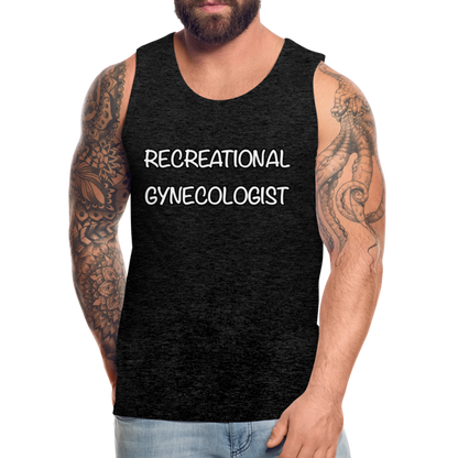 Recreational Gynecologist : Men’s Premium Tank - charcoal grey